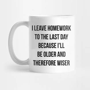 Funny Homework Shirt - Humor Saying for Teen Girls and Boys Mug